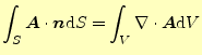 $\displaystyle \int_S \boldsymbol{A}\cdot\boldsymbol{n}\mathrm{d}S=\int_{V}\div{\boldsymbol{A}}\mathrm{d}V$