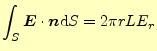 $\displaystyle \int_S \boldsymbol{E}\cdot\boldsymbol{n}\mathrm{d}S=2\pi rLE_r$