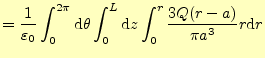 $\displaystyle =\frac{1}{\varepsilon_0}\int_0^{2\pi}\mathrm{d}\theta\int_0^L\mathrm{d}z \int_0^r \frac{3Q(r-a)}{\pi a^3}r\mathrm{d}r$