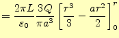 $\displaystyle =\frac{2\pi L}{\varepsilon_0}\frac{3Q}{\pi a^3}\left[\frac{r^3}{3}-\frac{ar^2}{2}\right]_0^{r}$