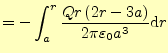 $\displaystyle =-\int_a^r \frac{Qr\left(2r-3a\right)}{2\pi\varepsilon_0 a^3}\mathrm{d}r$