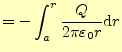 $\displaystyle =-\int_a^r \frac{Q}{2\pi\varepsilon_0 r}\mathrm{d}r$