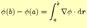 $\displaystyle \phi(b)-\phi(a)=\int_a^b\nabla \phi \cdot\mathrm{d}\boldsymbol{r}$