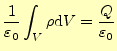 $\displaystyle \frac{1}{\varepsilon_0}\int_{V}\rho\mathrm{d}V = \frac{Q}{\varepsilon_0}$