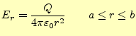 $\displaystyle E_r=\frac{Q}{4\pi\varepsilon_0 r^2} \qquad a\le r \le b$