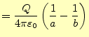 $\displaystyle =\frac{Q}{4\pi\varepsilon_0}\left(\frac{1}{a}-\frac{1}{b}\right)$