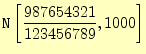 $\displaystyle \texttt{N}\left[\frac{987654321}{123456789},1000\right]$