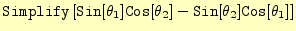 $\displaystyle \texttt{Simplify}\left[\texttt{Sin}[\theta_1]\texttt{Cos}[\theta_2] -\texttt{Sin}[\theta_2]\texttt{Cos}[\theta_1]\right]$