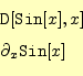 \begin{equation*}\begin{aligned}&\texttt{D}[\texttt{Sin}[x],x]\ &\partial_x\texttt{Sin}[x] \end{aligned}\end{equation*}