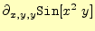 $\displaystyle \partial_{x,y,y}\texttt{Sin}[x^2\; y]$