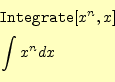 \begin{equation*}\begin{aligned}&\texttt{Integrate}[x^n,x]\ &\int x^ndx \end{aligned}\end{equation*}