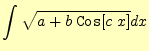 $\displaystyle \int \sqrt{a+b\;\texttt{Cos}[c\;x]}dx$