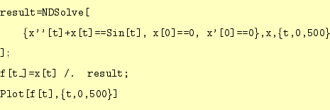\begin{equation*}\begin{aligned}&\texttt{result=NDSolve[}\ &\qquad\texttt{\{x''...
...x[t] /. result;}\ &\texttt{Plot[f[t],\{t,0,500\}]} \end{aligned}\end{equation*}
