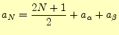 $\displaystyle a_N=\frac{2N+1}{2}+a_\alpha+a_\beta$