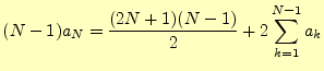$\displaystyle (N-1)a_N=\frac{(2N+1)(N-1)}{2}+2\sum_{k=1}^{N-1}a_k$