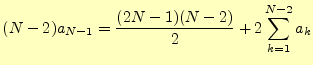 $\displaystyle (N-2)a_{N-1}=\frac{(2N-1)(N-2)}{2}+2\sum_{k=1}^{N-2}a_k$