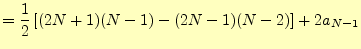 $\displaystyle = \frac{1}{2}\left[(2N+1)(N-1)-(2N-1)(N-2)\right]+2a_{N-1}$