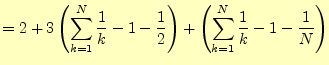$\displaystyle =2+3\left(\sum_{k=1}^N\frac{1}{k}-1-\frac{1}{2}\right)+ \left(\sum_{k=1}^N\frac{1}{k}-1-\frac{1}{N}\right)$