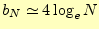 $\displaystyle b_N\simeq 4\log_eN$