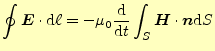 $\displaystyle \oint{\boldsymbol{E}}\cdot\mathrm{d}\ell=-\mu_0\frac{\mathrm{d}}{\mathrm{d}t}\int_S \boldsymbol{H}\cdot\boldsymbol{n}\mathrm{d}S$