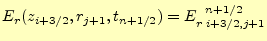 $\displaystyle E_r(z_{i+3/2},r_{j+1},t_{n+1/2})=E_{r\;i+3/2,j+1}^{\mspace{12mu}n+1/2}$