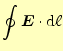 $\displaystyle \oint{\boldsymbol{E}}\cdot\mathrm{d}\ell$