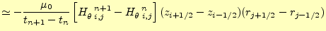 $\displaystyle \simeq-\frac{\mu_0}{t_{n+1}-t_{n}}\left[ H_{\theta\;i,j}^{\mspace...
...\theta\;i,j}^{\mspace{12mu}n} \right](z_{i+1/2}-z_{i-1/2})(r_{j+1/2}-r_{j-1/2})$
