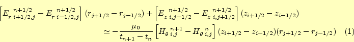 \begin{multline}
\left[
E_{r\;i+1/2,j}^{\mspace{12mu}n+1/2}-E_{r\;i-1/2,j}^{\m...
...mspace{12mu}n}
\right](z_{i+1/2}-z_{i-1/2})(r_{j+1/2}-r_{j-1/2})
\end{multline}