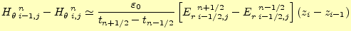 $\displaystyle H_{\theta\;i-1,j}^{\mspace{12mu}n}-H_{\theta\;i,j}^{\mspace{12mu}...
...}^{\mspace{12mu}n+1/2}-E_{r\;i-1/2,j}^{\mspace{12mu}n-1/2} \right](z_i-z_{i-1})$
