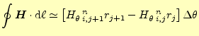 $\displaystyle \oint{\boldsymbol{H}}\cdot\mathrm{d}\ell \simeq \left[ H_{\theta\...
...{\mspace{12mu}n}r_{j+1}-H_{\theta\;i,j}^{\mspace{12mu}n}r_j \right]\Delta\theta$