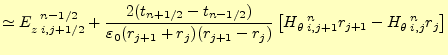 $\displaystyle \simeq E_{z\;i,j+1/2}^{\mspace{12mu}n-1/2}+ \frac{2(t_{n+1/2}-t_{...
...eta\;i,j+1}^{\mspace{12mu}n}r_{j+1}-H_{\theta\;i,j}^{\mspace{12mu}n}r_j \right]$