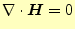 $\displaystyle \div{\boldsymbol{H}}=0$