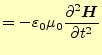 $\displaystyle =-\varepsilon_0\mu_0 \if 12 \frac{\partial \boldsymbol{H}}{\partial t} \else \frac{\partial^{2} \boldsymbol{H}}{\partial t^{2}}\fi$