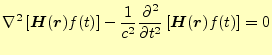 $\displaystyle \nabla^2\left[\boldsymbol{H}(\boldsymbol{r})f(t)\right]- \frac{1}...
...tial^{2} }{\partial t^{2}}\fi \left[\boldsymbol{H}(\boldsymbol{r})f(t)\right]=0$