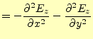 $\displaystyle = -\frac{\partial^2 E_z}{\partial x^2}-\frac{\partial^2 E_z}{\partial y^2}$