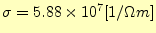 $ \sigma=5.88\times
10^7[1/\Omega m]$