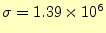 $ \sigma=1.39\times 10^6$