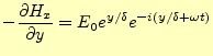 $\displaystyle -\frac{\partial H_x}{\partial y}= E_0e^{y/\delta}e^{-i(y/\delta+\omega t)}$