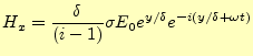 $\displaystyle H_x=\frac{\delta}{(i-1)}\sigma E_0e^{y/\delta}e^{-i(y/\delta+\omega t)}$