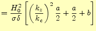 $\displaystyle =\frac{H_0^2}{\sigma\delta} \left[\left(\frac{k_z}{k_c}\right)^2\frac{a}{2}+\frac{a}{2}+b\right]$