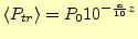 $\displaystyle \langle P_{tr} \rangle=P_0 10^{-\frac{\alpha}{10}z}$
