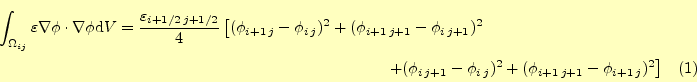 \begin{multline}
\int_{\Omega_{ij}}\varepsilon\nabla \phi \cdot\nabla \phi \mat...
...i\,j+1}-\phi_{i\,j})^2+
(\phi_{i+1\,j+1}-\phi_{i+1\,j})^2\right]
\end{multline}