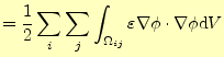 $\displaystyle =\frac{1}{2}\sum_i\sum_j \int_{\Omega_{ij}}\varepsilon\nabla \phi \cdot\nabla \phi \mathrm{d}V$