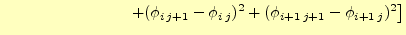 $\displaystyle \qquad\qquad\qquad\qquad\left.+(\phi_{i\,j+1}-\phi_{i\,j})^2+ (\phi_{i+1\,j+1}-\phi_{i+1\,j})^2\right]$