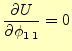 $\displaystyle \if 11 \frac{\partial U}{\partial \phi_{1\,1}} \else \frac{\partial^{1} U}{\partial \phi_{1\,1}^{1}}\fi =0$
