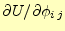 $ \partial U/\partial \phi_{i\,j}$