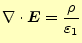 $\displaystyle \div{\boldsymbol{E}}=\frac{\rho}{\varepsilon_1}$