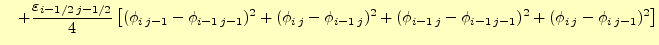 $\displaystyle \quad+\frac{\varepsilon_{i-1/2\,j-1/2}}{4}\left[ (\phi_{i\,j-1}-\...
...\,j})^2+(\phi_{i-1\,j}-\phi_{i-1\,j-1})^2+ (\phi_{i\,j}-\phi_{i\,j-1})^2\right]$