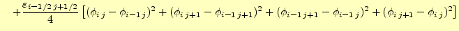 $\displaystyle \quad+\frac{\varepsilon_{i-1/2\,j+1/2}}{4}\left[ (\phi_{i\,j}-\ph...
...j+1})^2+(\phi_{i-1\,j+1}-\phi_{i-1\,j})^2+ (\phi_{i\,j+1}-\phi_{i\,j})^2\right]$