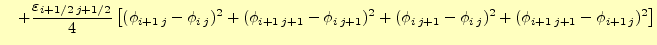 $\displaystyle \quad+\frac{\varepsilon_{i+1/2\,j+1/2}}{4}\left[ (\phi_{i+1\,j}-\...
...j+1})^2+(\phi_{i\,j+1}-\phi_{i\,j})^2+ (\phi_{i+1\,j+1}-\phi_{i+1\,j})^2\right]$